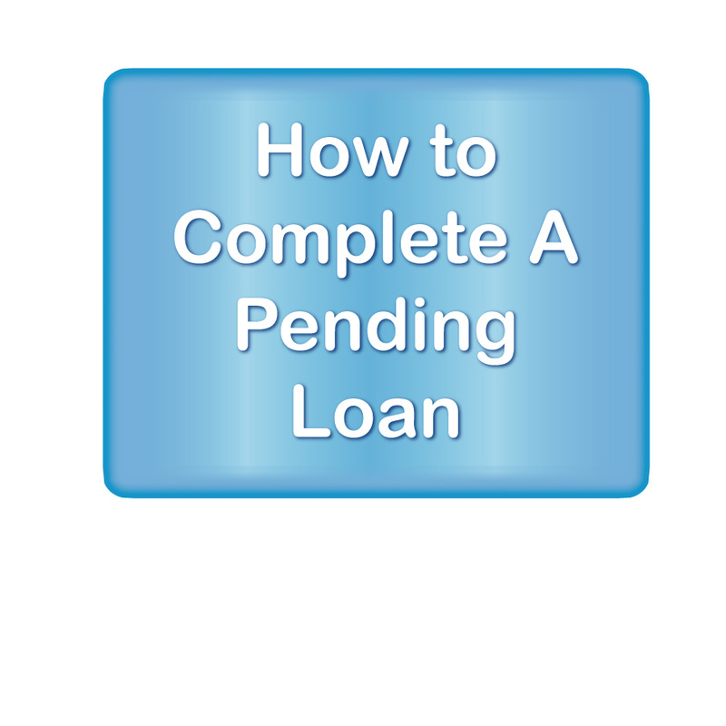 How to Complete A Pending Loan